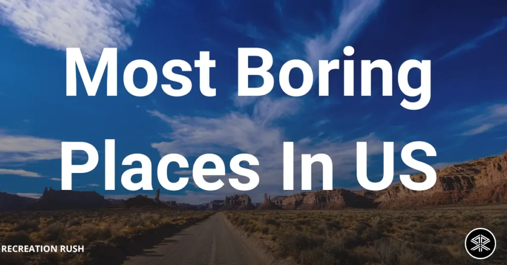 Most Boring Places In US