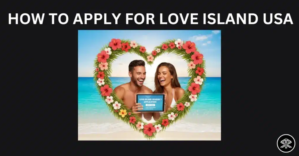 How to Apply for Love Island USA
